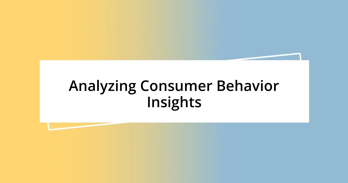 Analyzing Consumer Behavior Insights