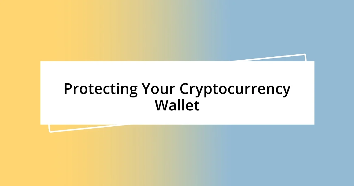 Protecting Your Cryptocurrency Wallet