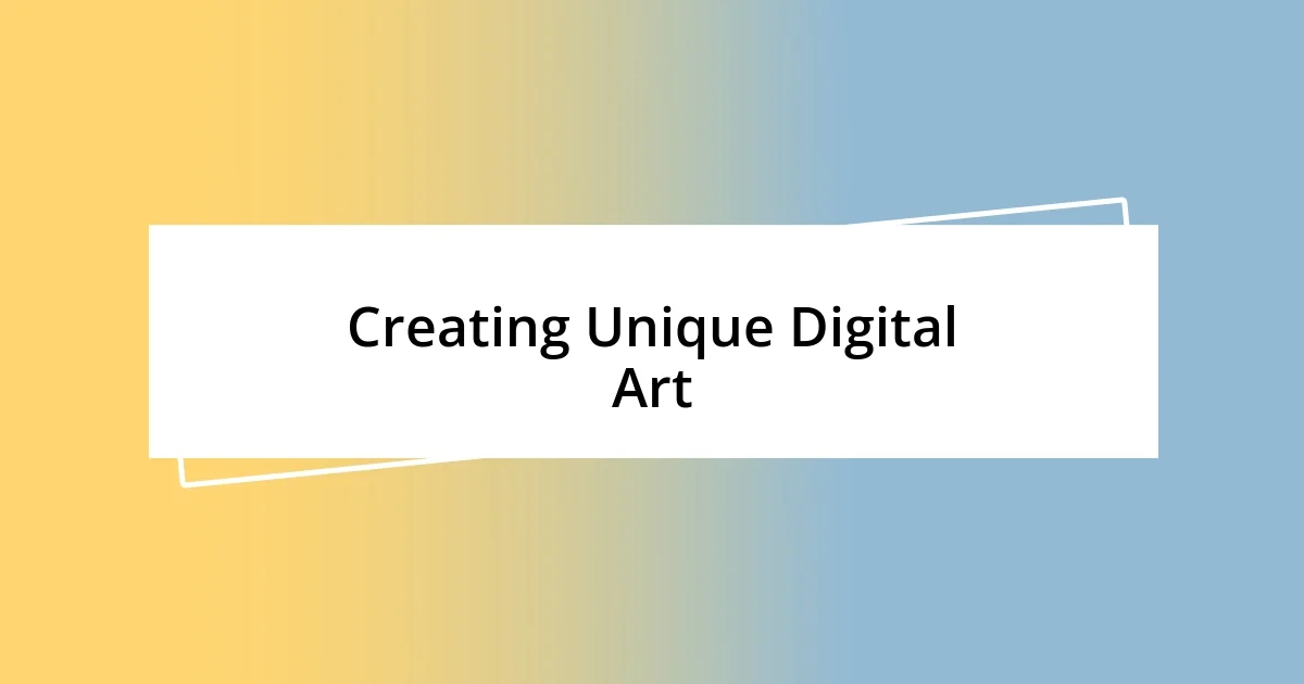 Creating Unique Digital Art