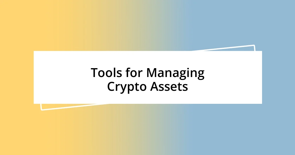 Tools for Managing Crypto Assets