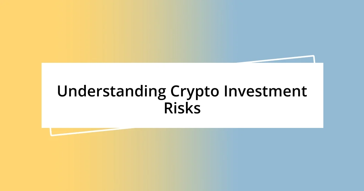 Understanding Crypto Investment Risks