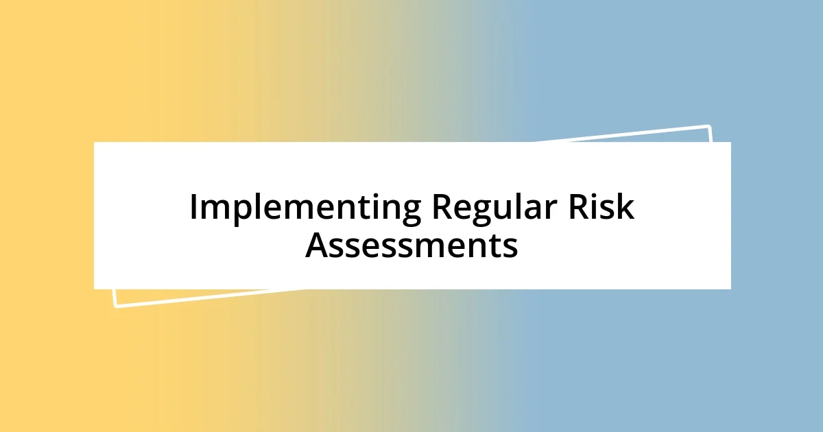 Implementing Regular Risk Assessments