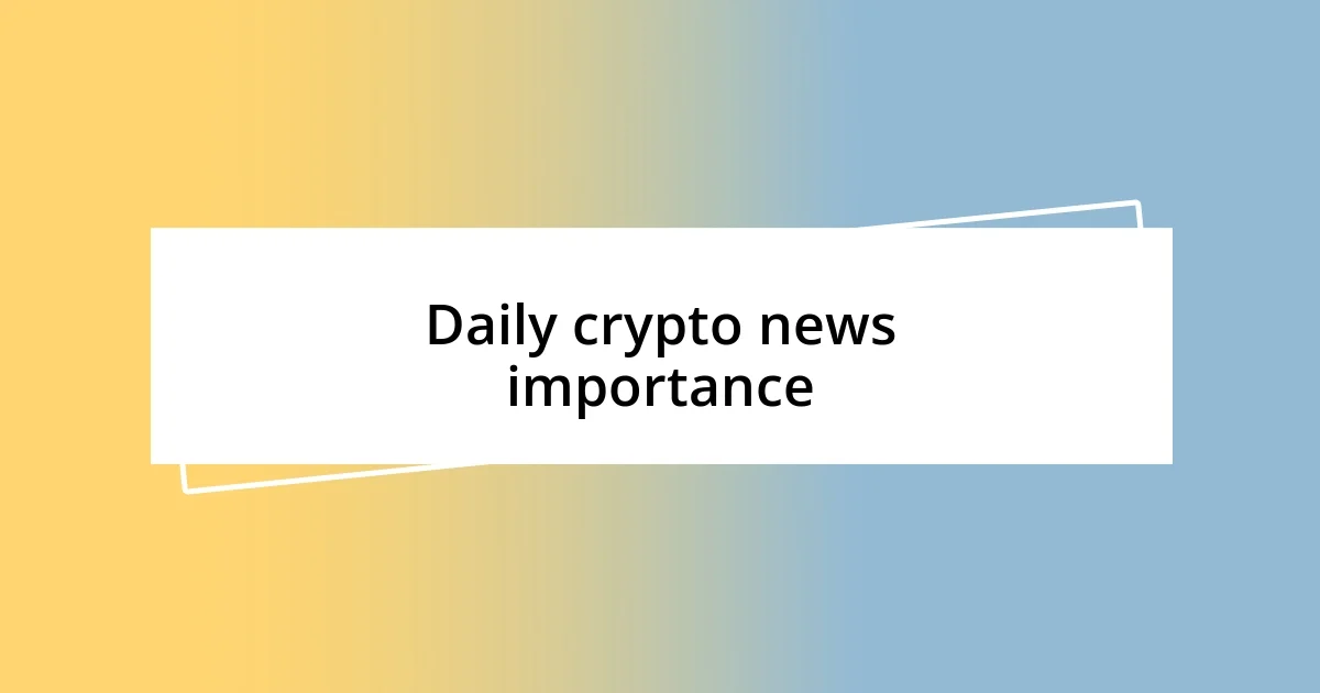 Daily crypto news importance