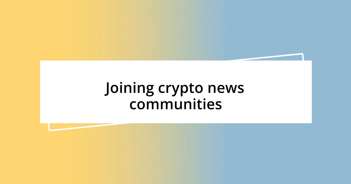 Joining crypto news communities