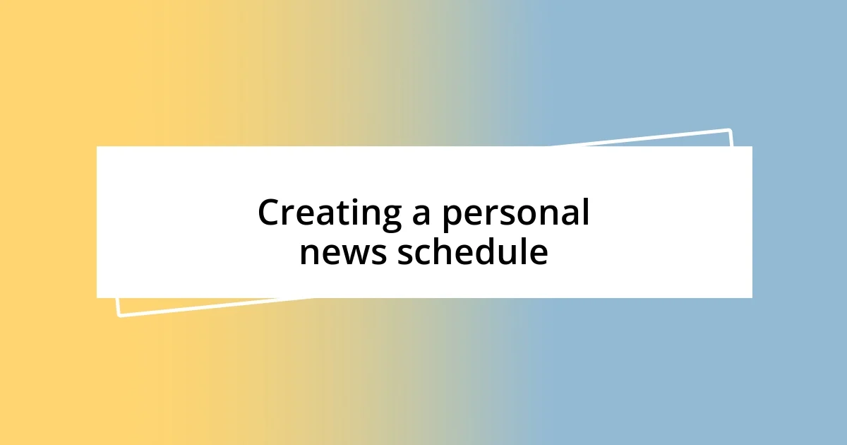 Creating a personal news schedule