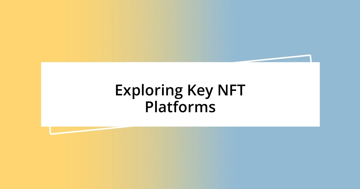 Exploring Key NFT Platforms