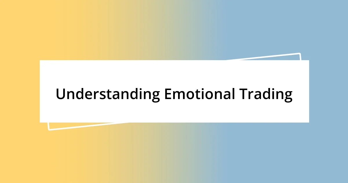 Understanding Emotional Trading