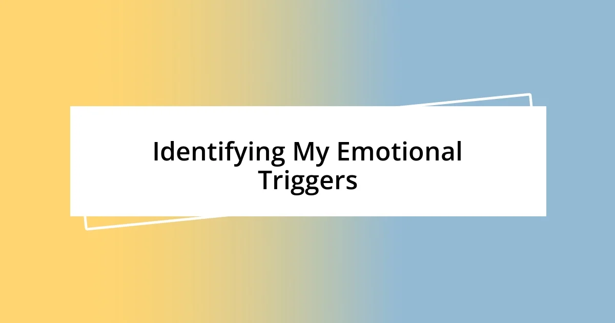 Identifying My Emotional Triggers