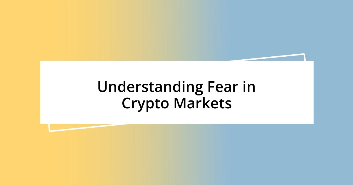 Understanding Fear in Crypto Markets