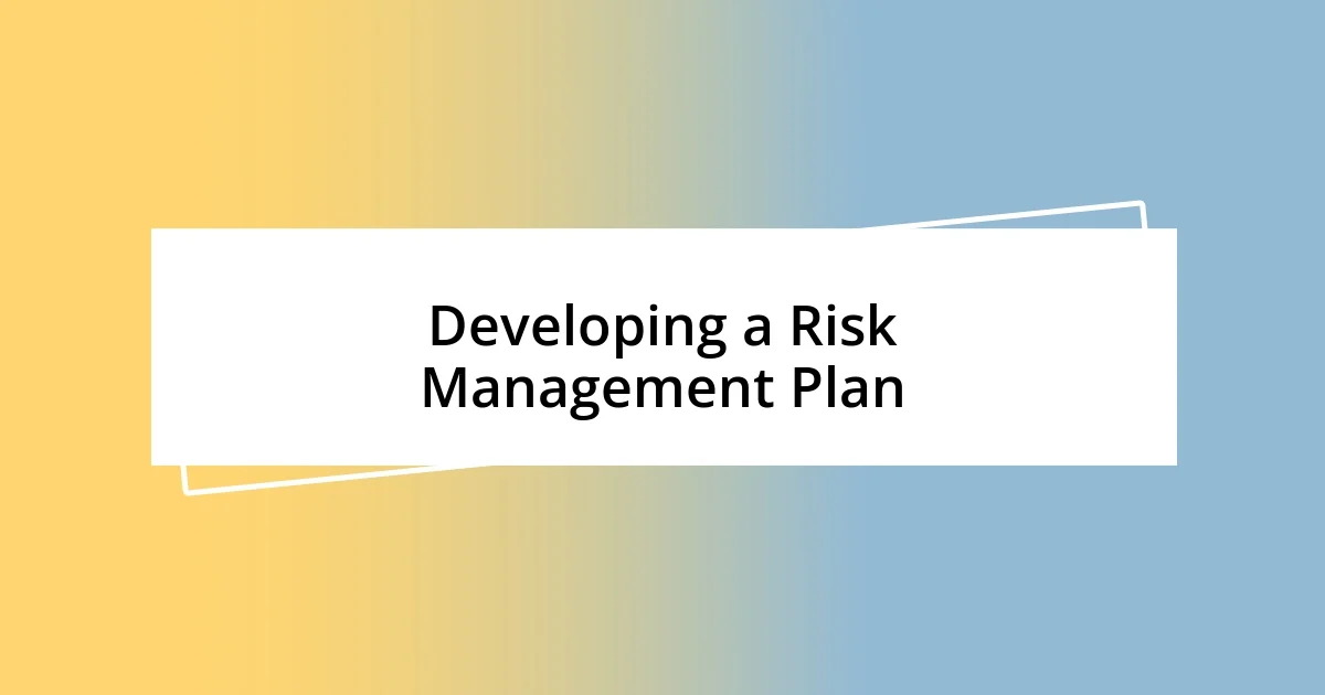 Developing a Risk Management Plan