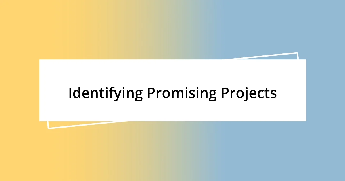 Identifying Promising Projects