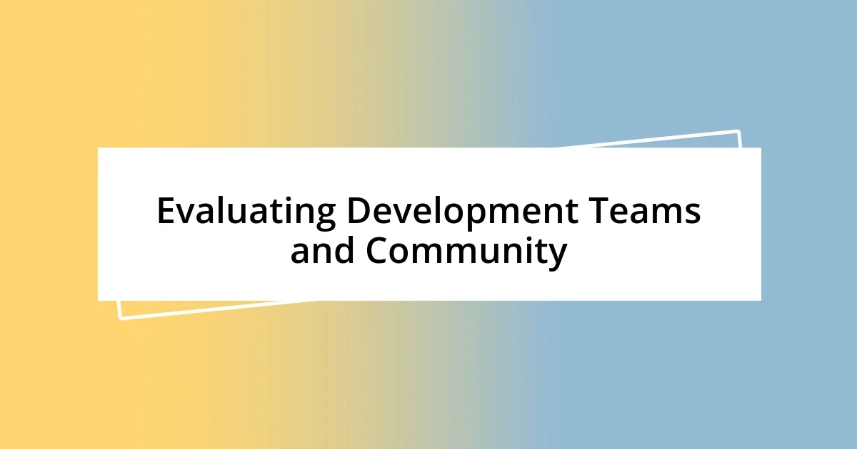 Evaluating Development Teams and Community