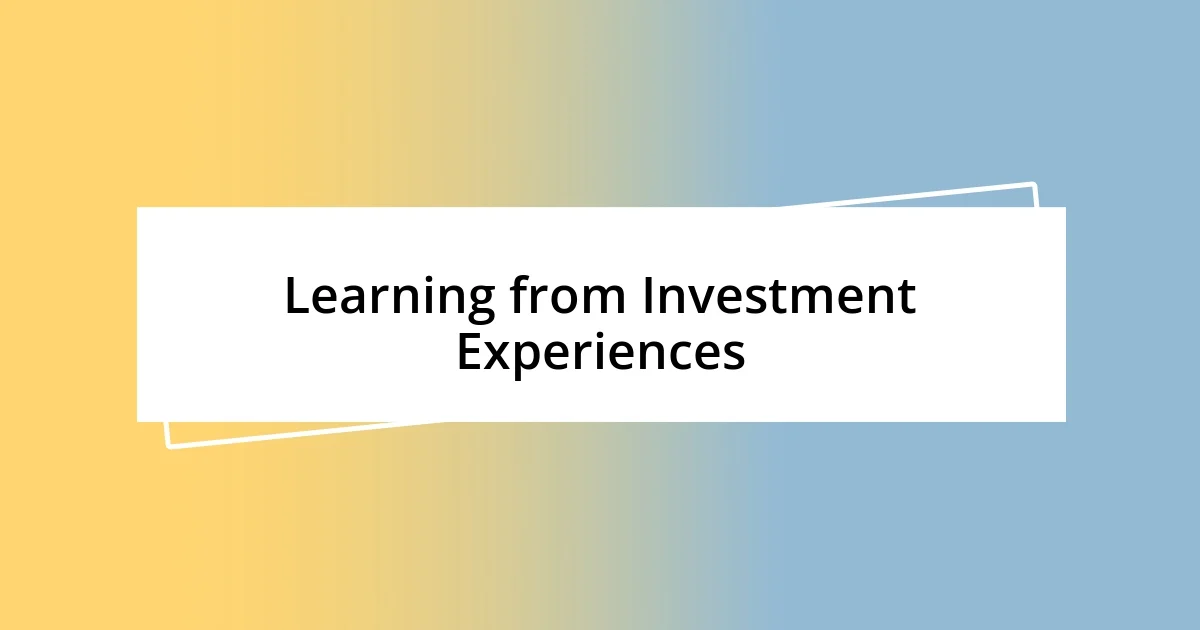 Learning from Investment Experiences