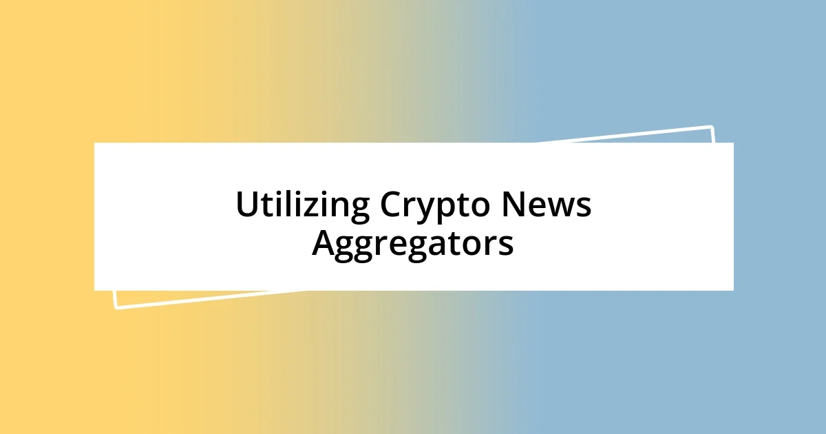 Utilizing Crypto News Aggregators