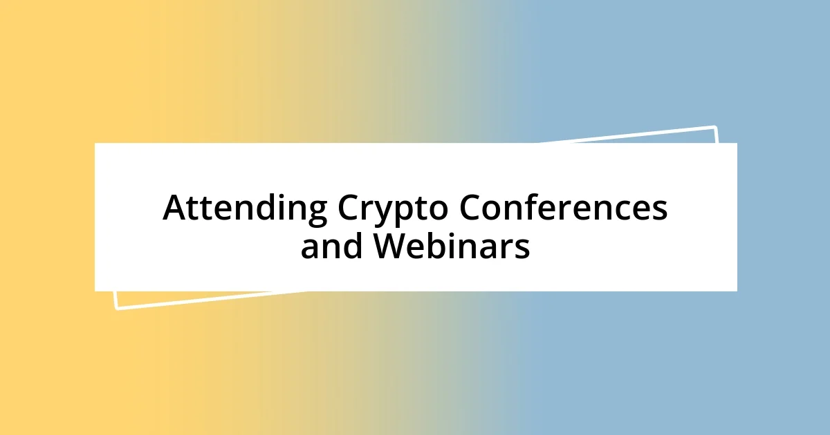 Attending Crypto Conferences and Webinars