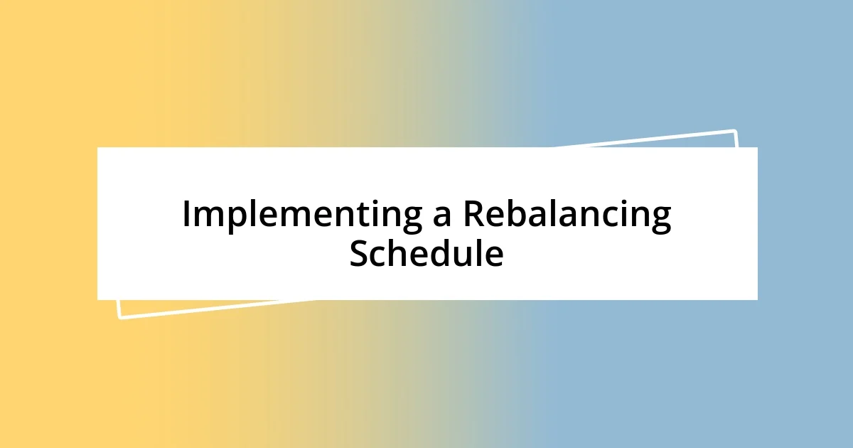 Implementing a Rebalancing Schedule