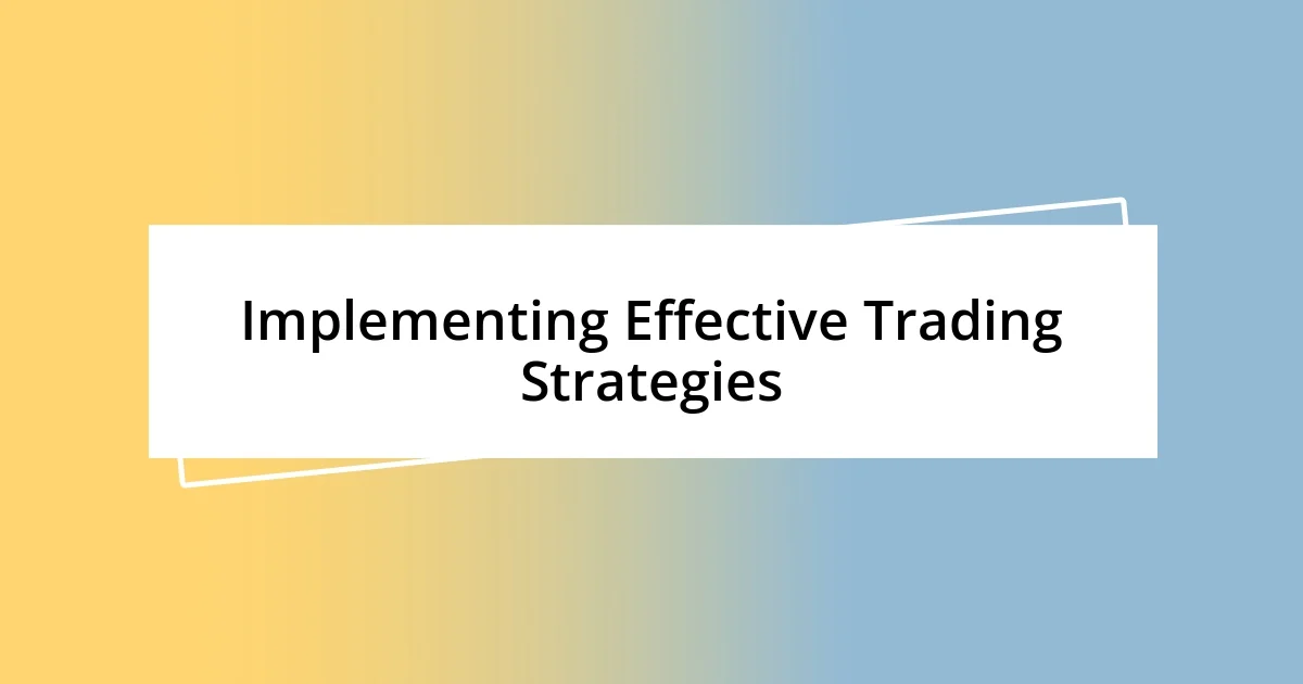 Implementing Effective Trading Strategies