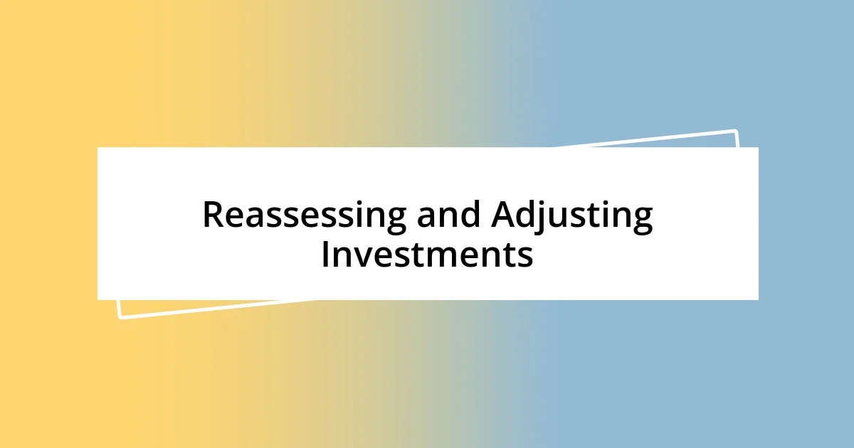 Reassessing and Adjusting Investments