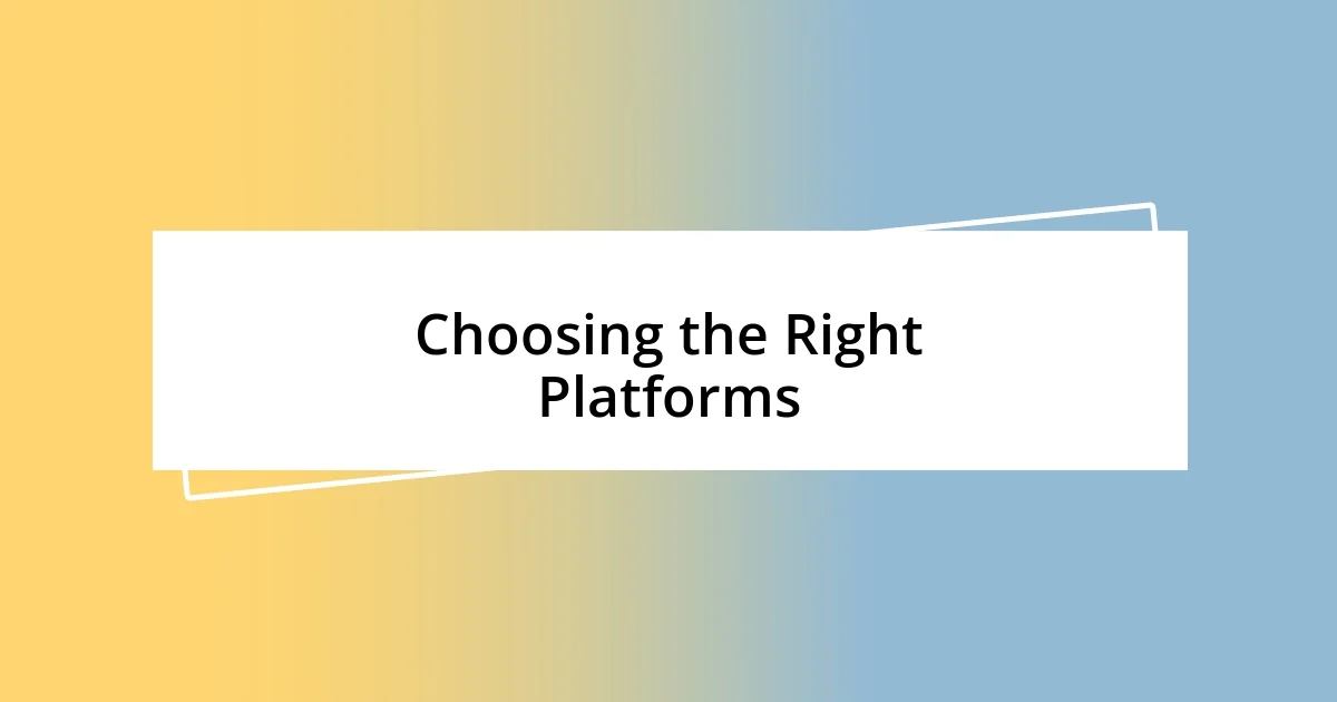 Choosing the Right Platforms