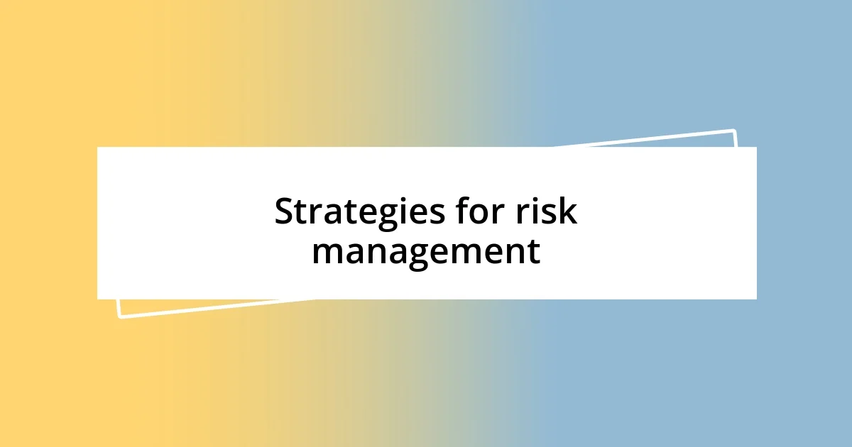 Strategies for risk management