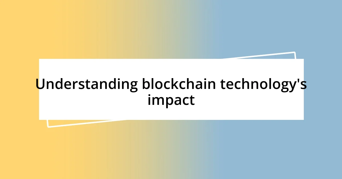 Understanding blockchain technology