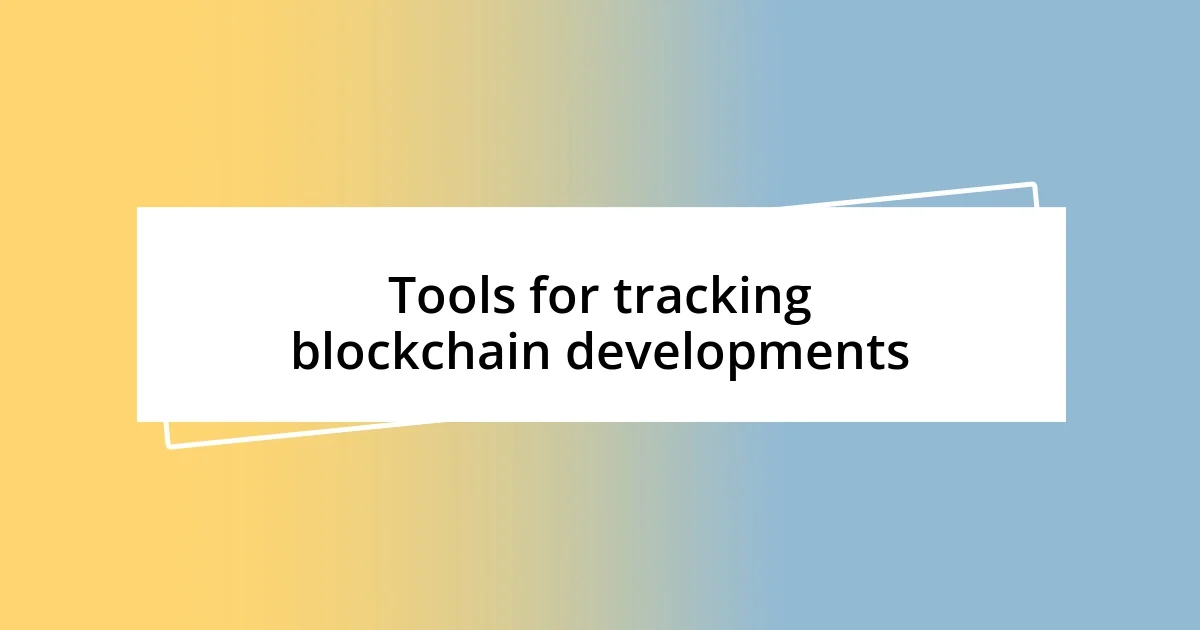 Tools for tracking blockchain developments