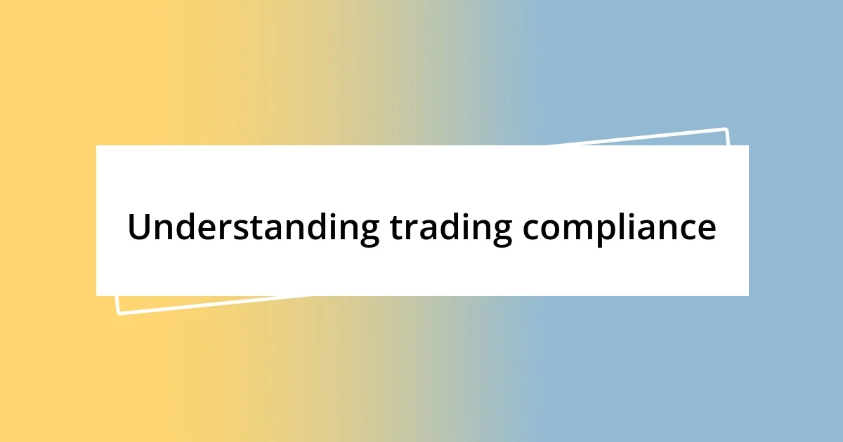 Understanding trading compliance