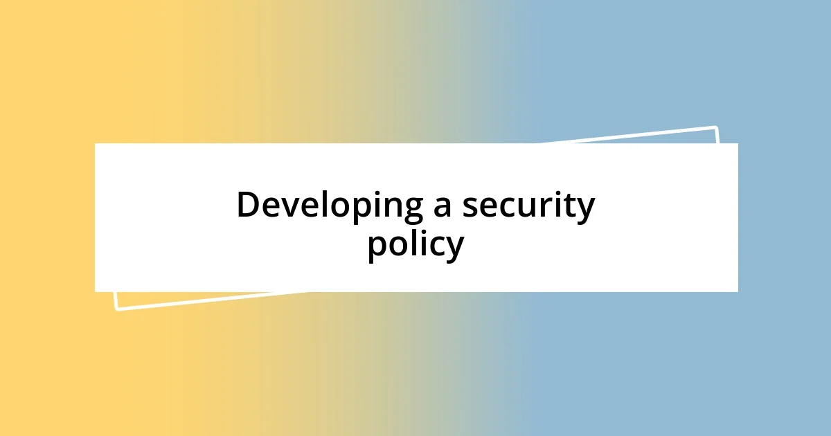 Developing a security policy