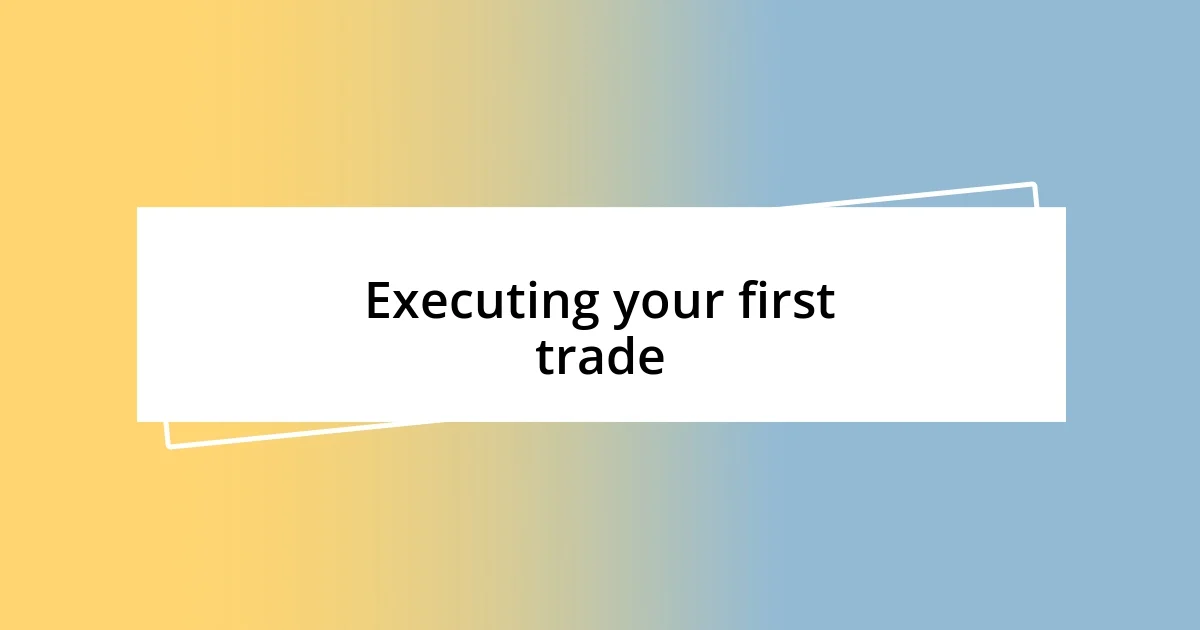 Executing your first trade