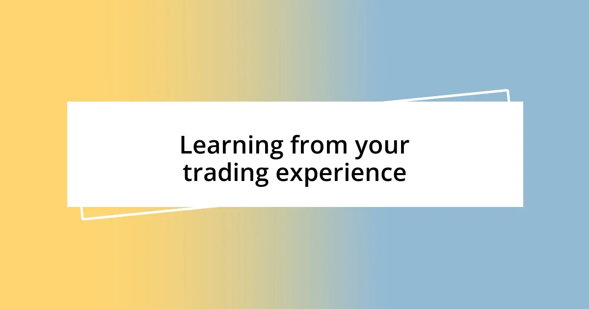 Learning from your trading experience