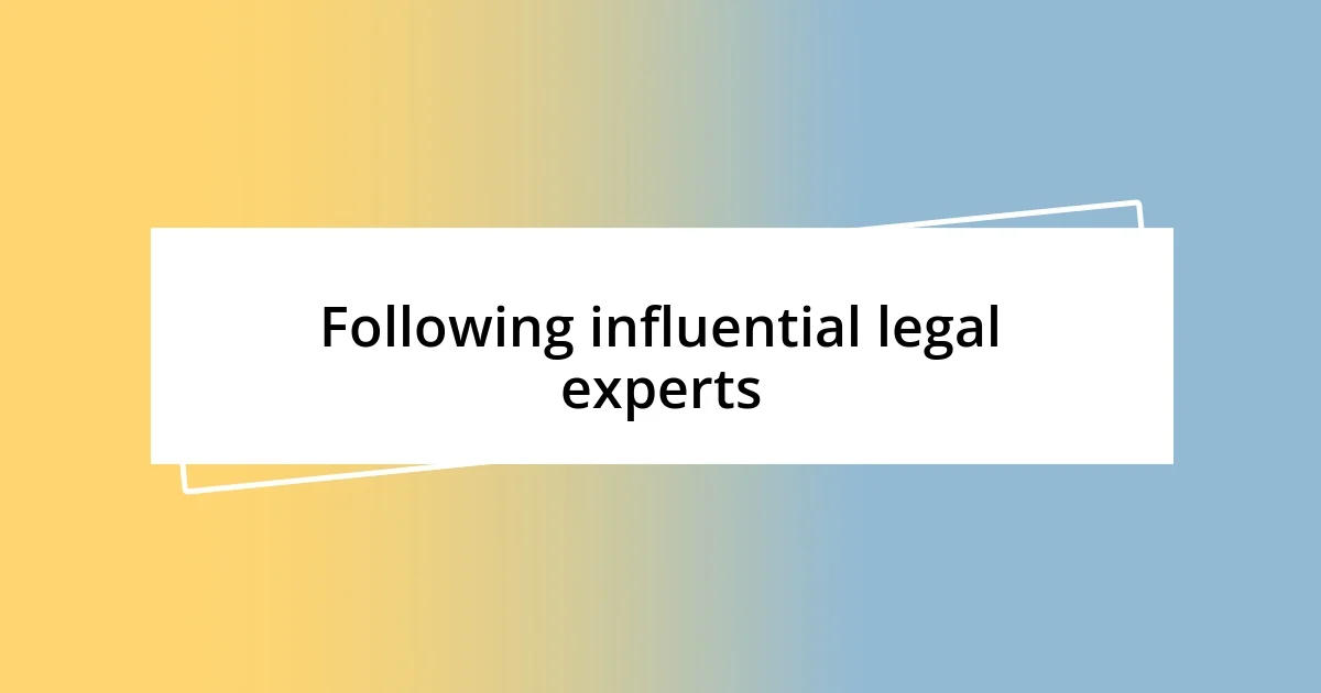 Following influential legal experts