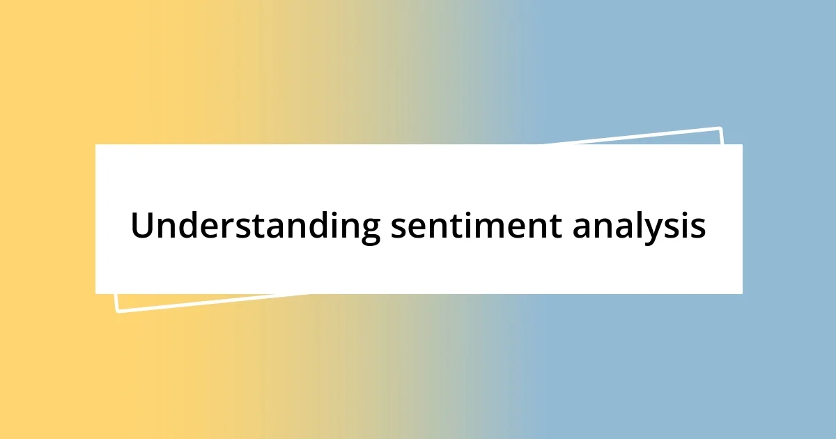 Understanding sentiment analysis