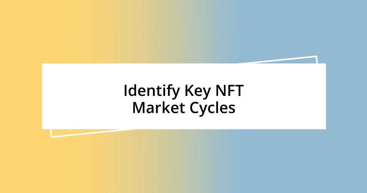 Identify Key NFT Market Cycles