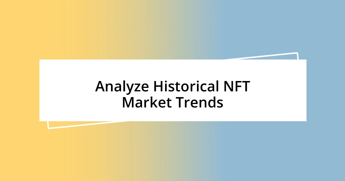 Analyze Historical NFT Market Trends