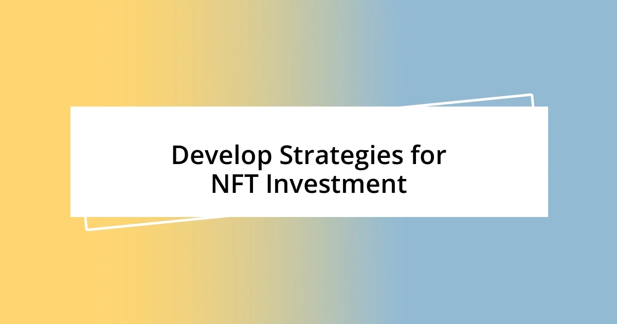 Develop Strategies for NFT Investment