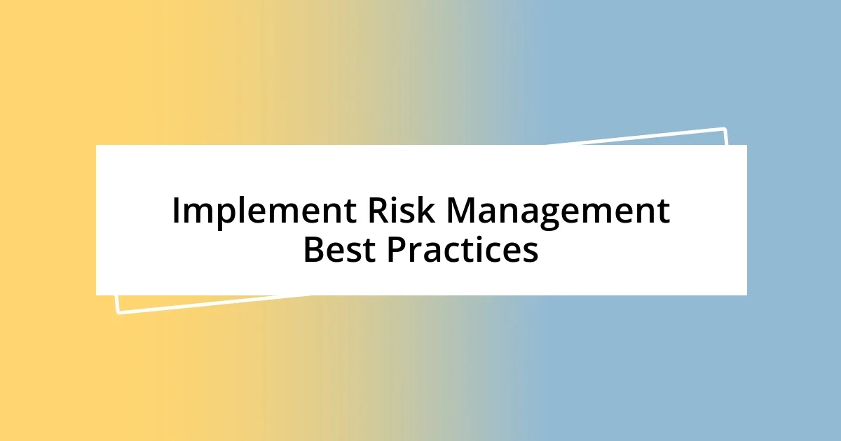 Implement Risk Management Best Practices