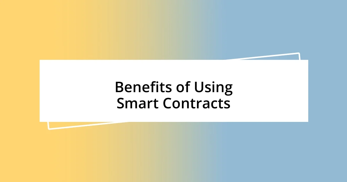 Benefits of Using Smart Contracts