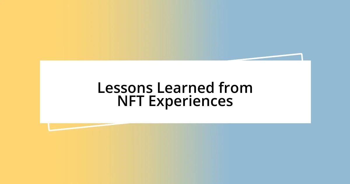 Lessons Learned from NFT Experiences