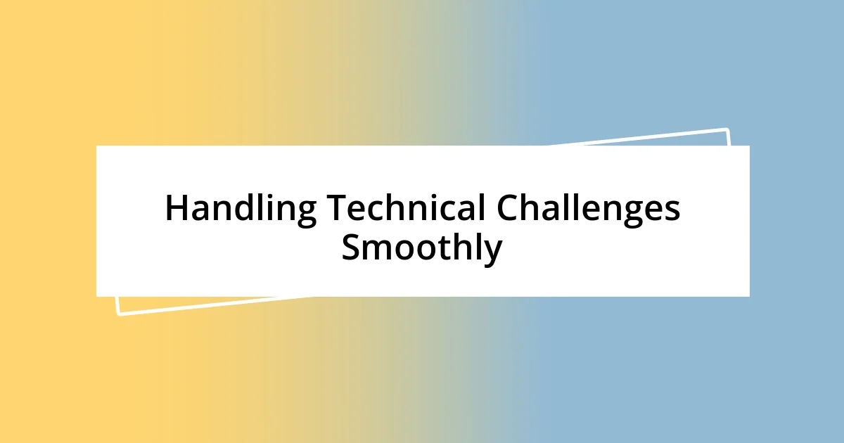 Handling Technical Challenges Smoothly