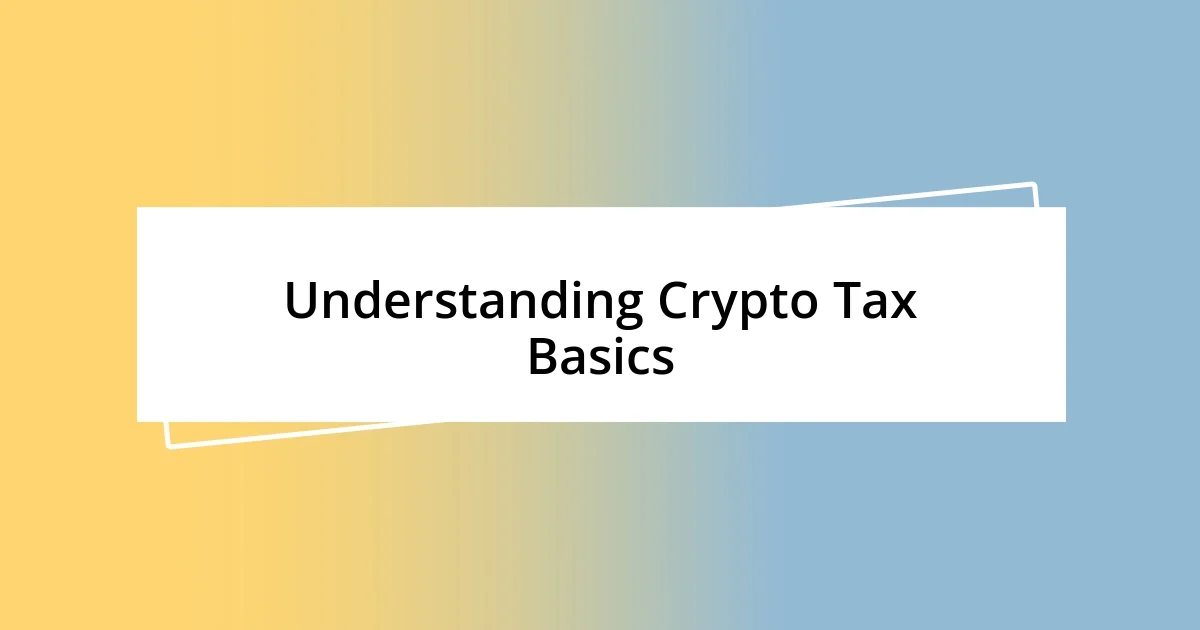 Understanding Crypto Tax Basics