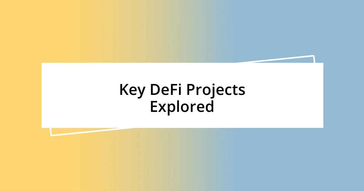 Key DeFi Projects Explored