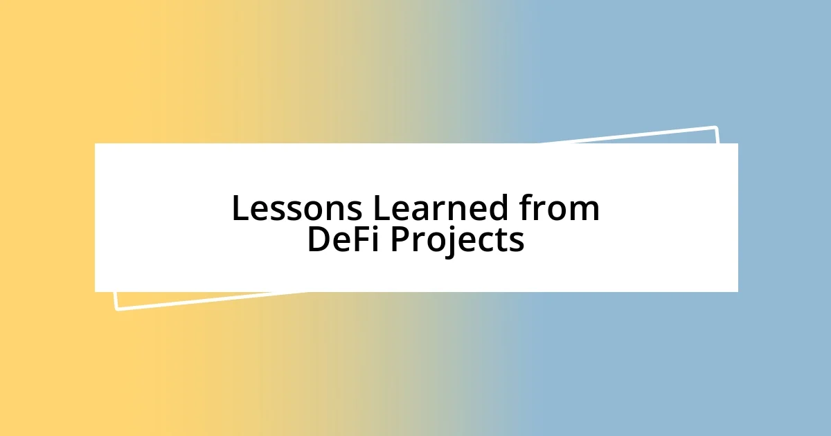 Lessons Learned from DeFi Projects