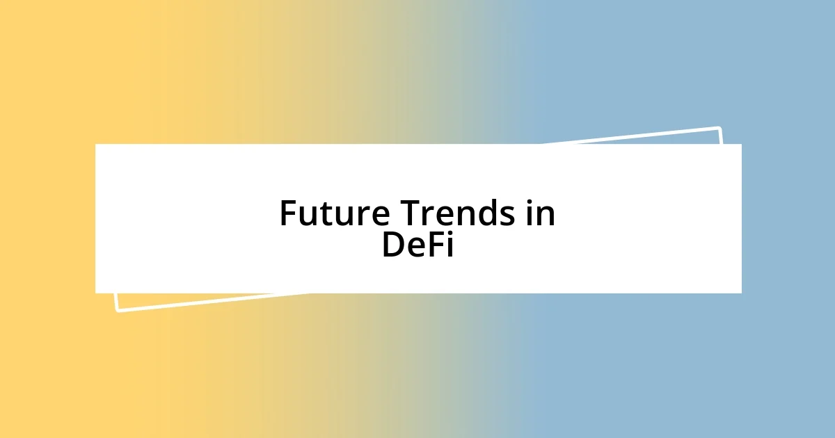 Future Trends in DeFi