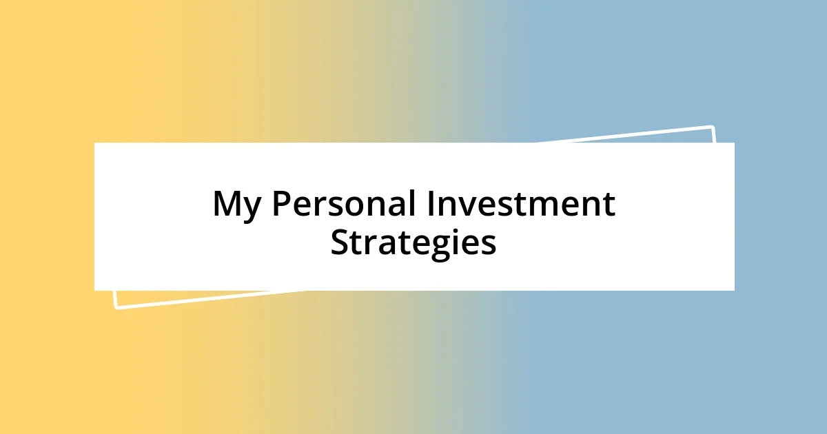 My Personal Investment Strategies