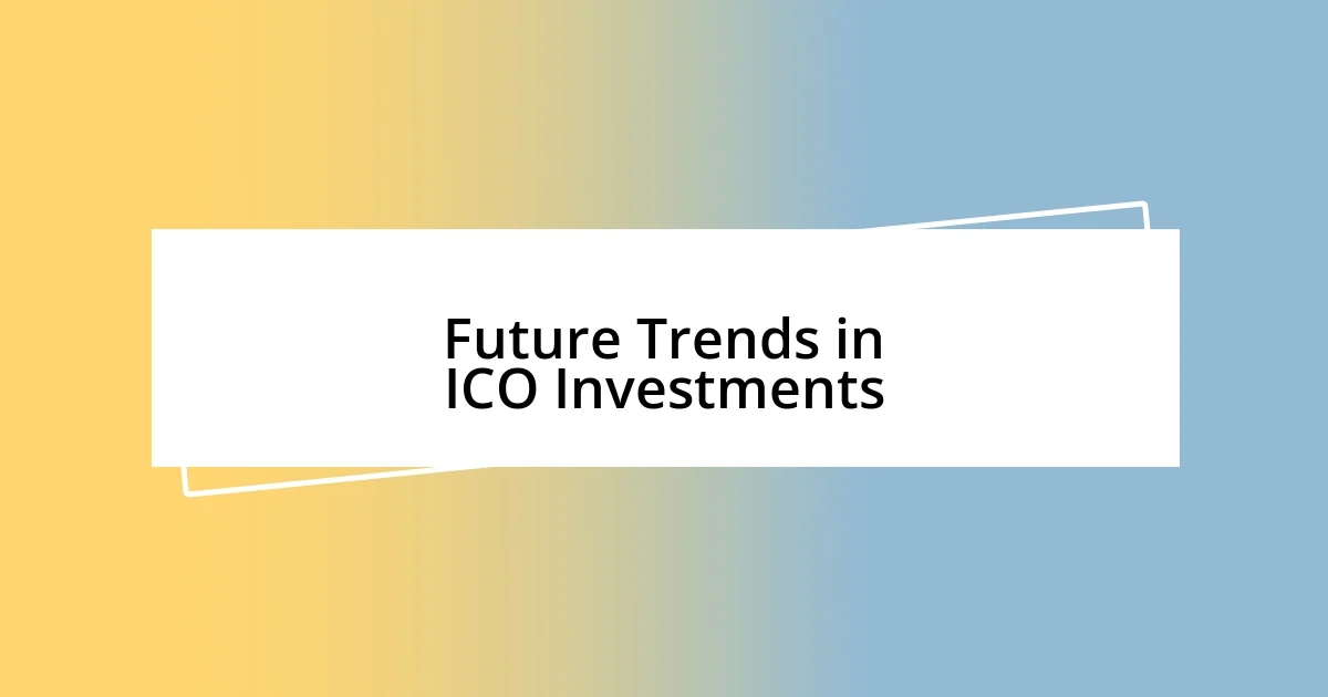 Future Trends in ICO Investments