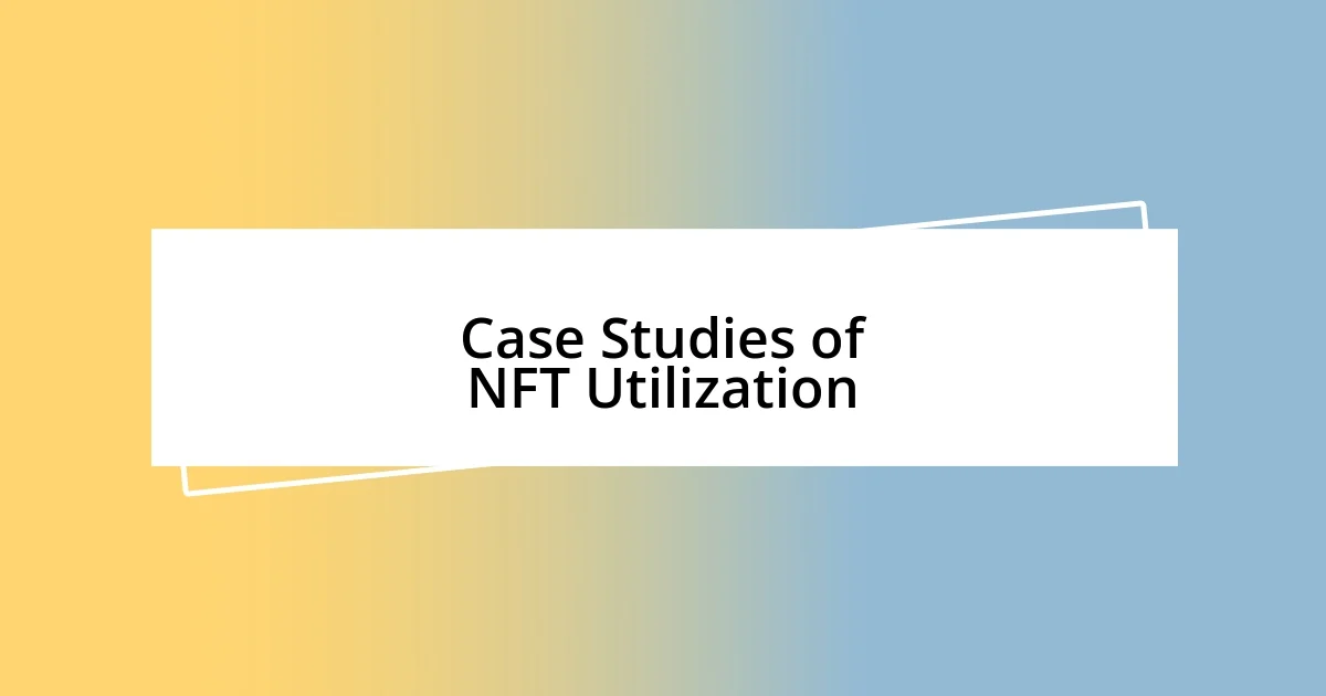 Case Studies of NFT Utilization