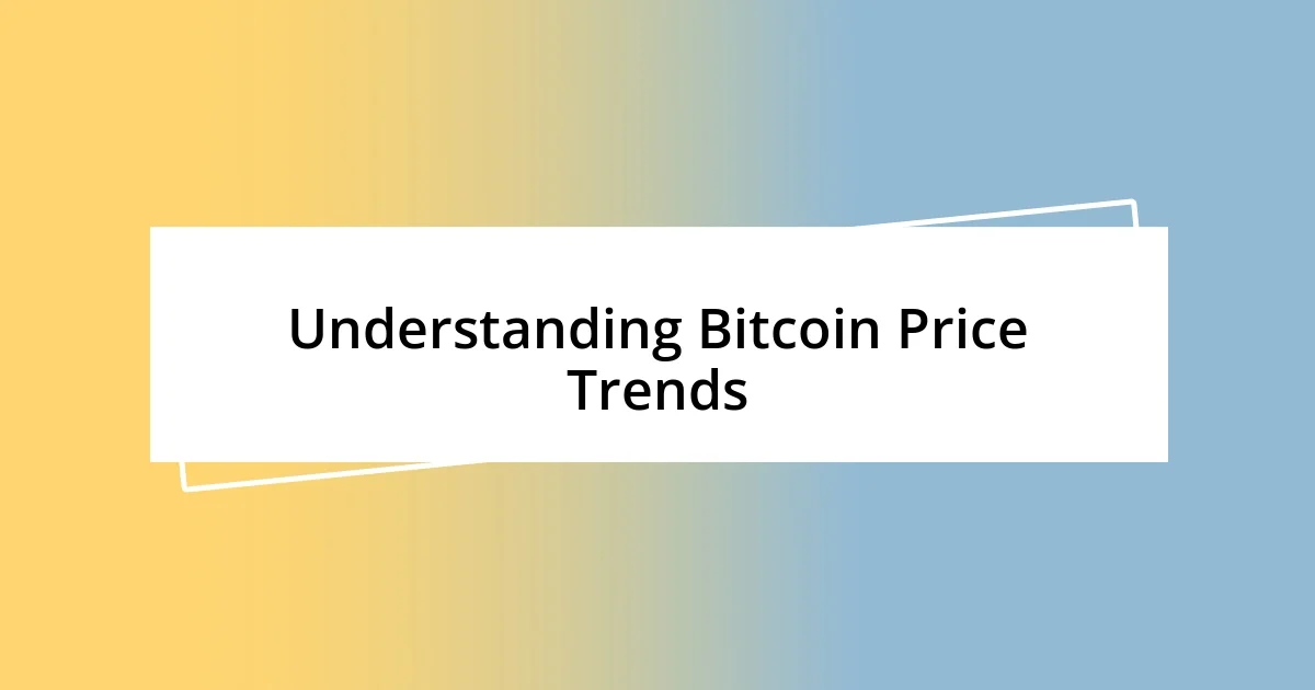 Understanding Bitcoin Price Trends