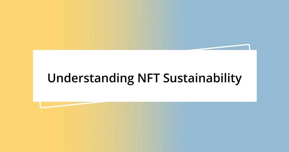 Understanding NFT Sustainability