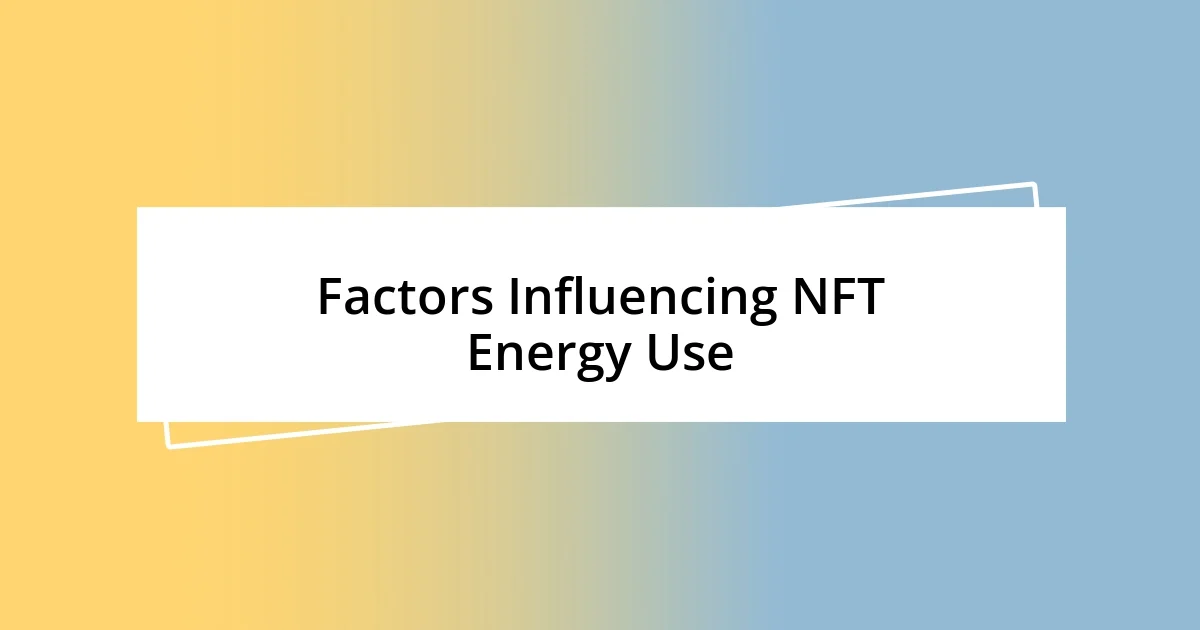 Factors Influencing NFT Energy Use