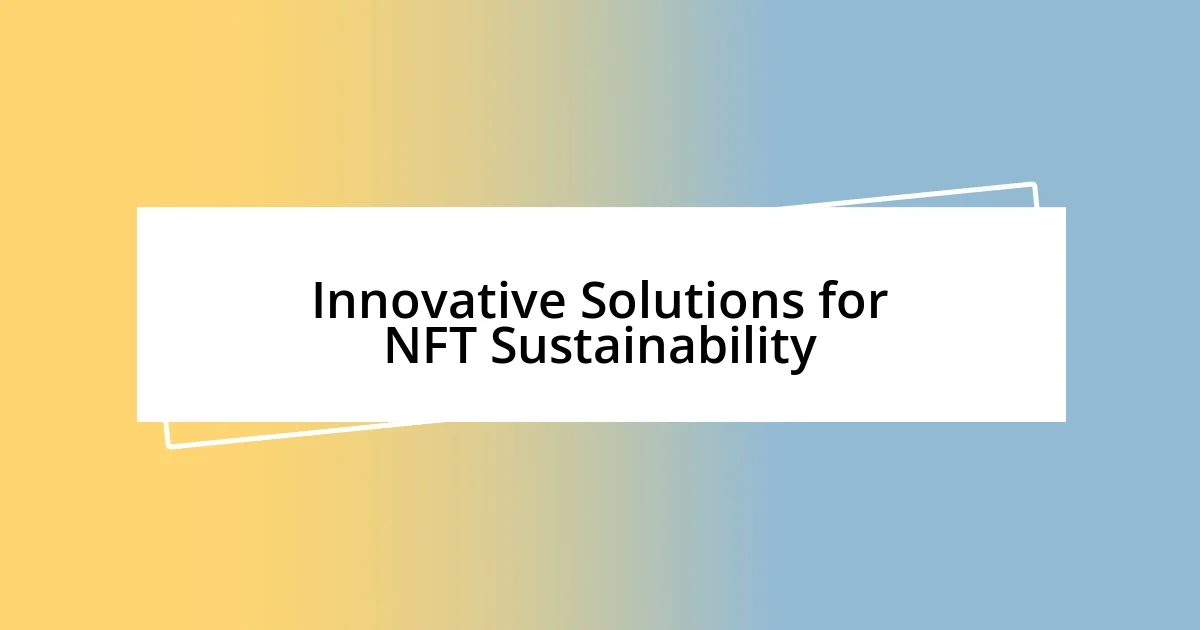 Innovative Solutions for NFT Sustainability